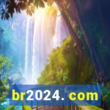 br2024. com